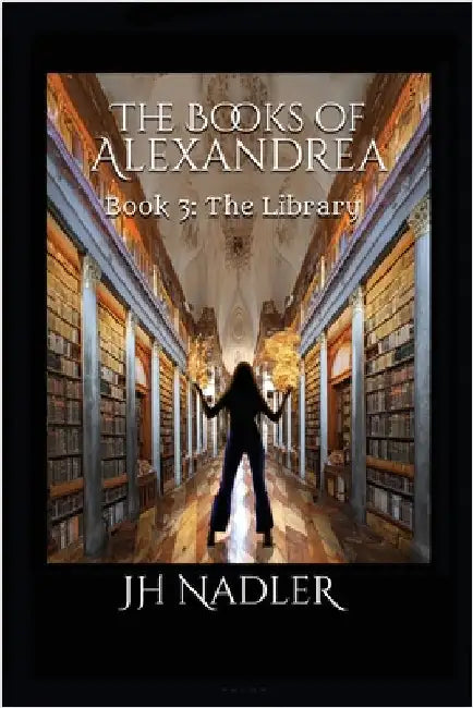 The Library: The Books of Alexandrea by Nadler, Jh