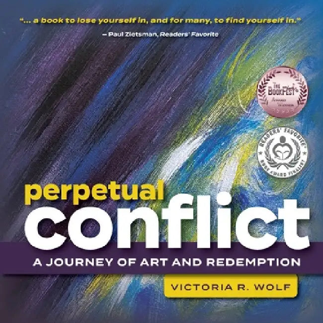 Perpetual Conflict: A Journey of Art and Redemption by Wolf, Victoria