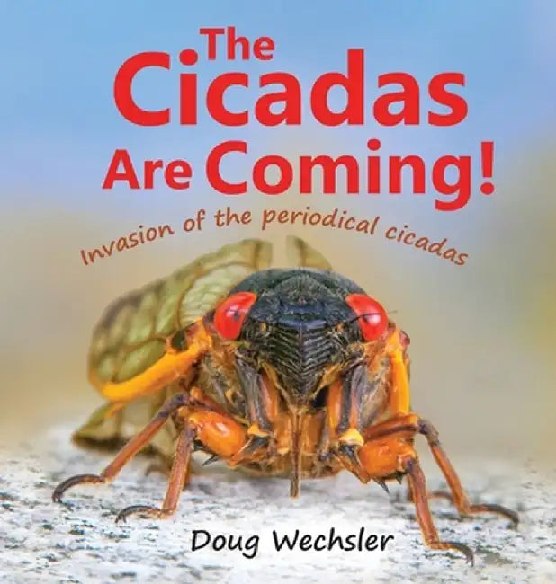 The Cicadas Are Coming! by Doug Wechsler