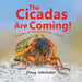 The Cicadas Are Coming!: Invasion of the Periodical Cicadas! by Doug Wechsler