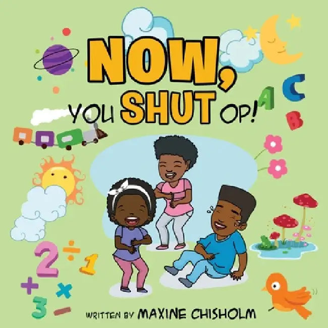 Now, You Shut Op! by Maxine Chisholm
