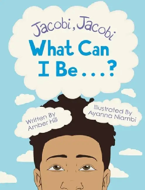 Jacobi Jacobi What Can I Be...? by Amber Hill