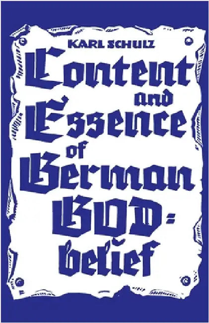 Content and Essence of the German God-Belief by Schulz, Karl