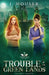 Trouble in the Green Lands by J. Houser