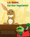 LiLi Rabbit, Eat Your Vegetables! by Nahndi Bush