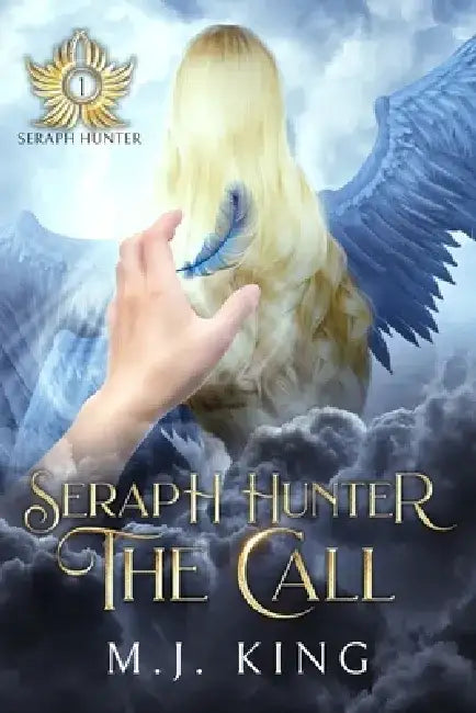 Seraph Hunter - The Call by M. J. King