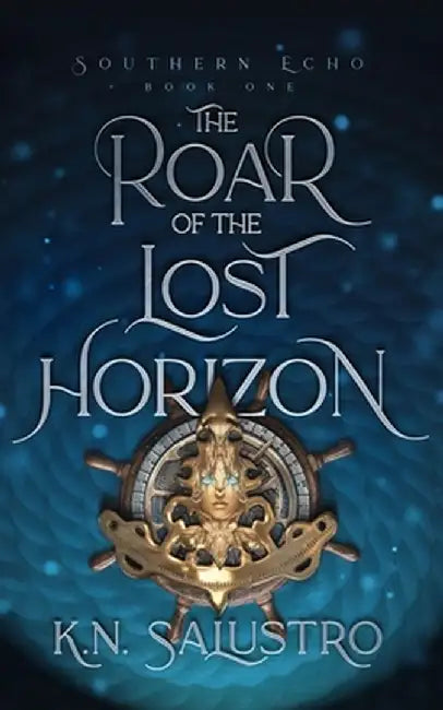 The Roar of the Lost Horizon by K. N. Salustro