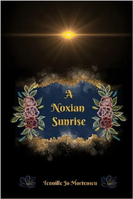 A Noxian Sunrise by Mortensen, Tennille Jo