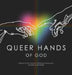 Queer Hands of God by Crystal Cheatham