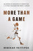 More Than A Game: 60 Stories of Character in Competition A 12-Week Challenge for Today's Athlete by Rebekah Trittipoe