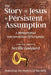 The Story Of Jesus Is Persistent Assumption: A Metaphysical Interpretation of Scripture by Neville Goddard