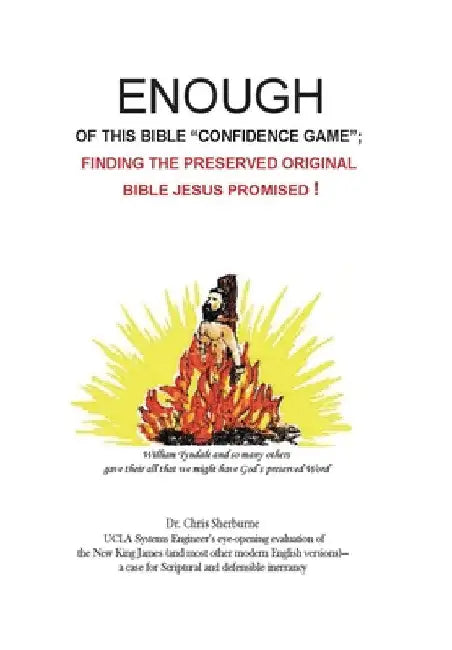 Enough of This Bible "Confidence Game": Finding the Preserved Original Bible Jesus Promised! by Chris Sherburne
