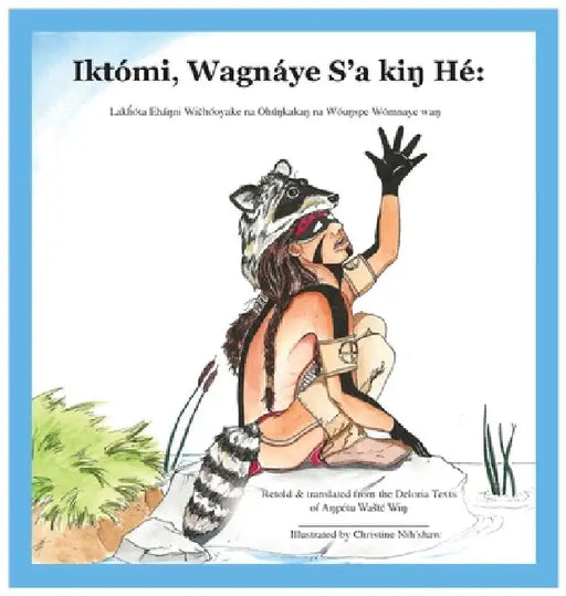 Iktómi, Wagnáye S'a kiŋ Hé: Lakȟóta Eháŋni Wičhóoyake na Ohúŋkakaŋ na Wóuŋspe Wómnaye waŋ by Christine Nih'shaw