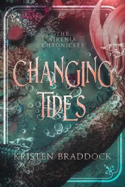 Changing Tides, The Sirenia Chronicles Book 1 by Kristen Braddock