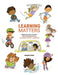 Learning Matters: Helping Students Increase Their Learning Power by Learning About Learning by Maggie Hoody