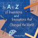 An A to Z of Inventions and Innovations that Changed the World by Denise Morgan Branch