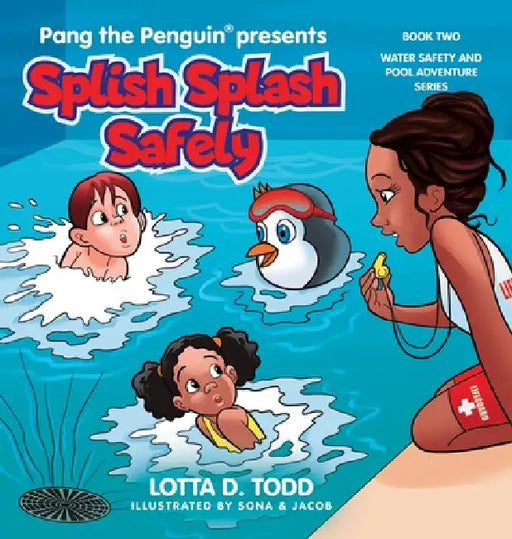 Splish Splash Safely: Book Two: Water Safety and Pool Adventure Series by Lotta D. Todd