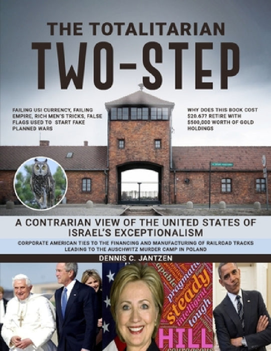 The Totalitarian Two-Step: A Contrarian View of the United States of Israel's Exceptionalism by Dennis Jantzen