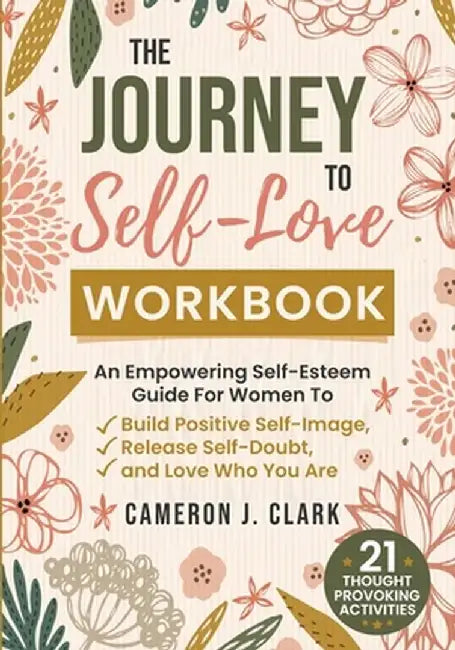 The Journey to Self-Love Workbook by Cameron J. Clark
