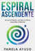Espiral Ascendente: El sistema para transformar el uso de tu tiempo by Pamela Ayuso