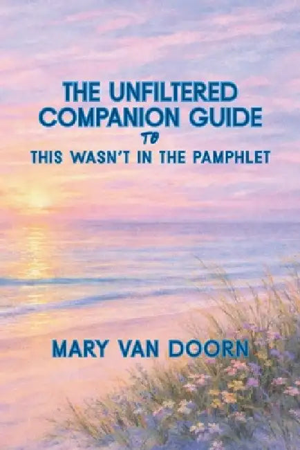The Unfiltered Companion Guide to This Wasn't in the Pamphlet by Van Doorn