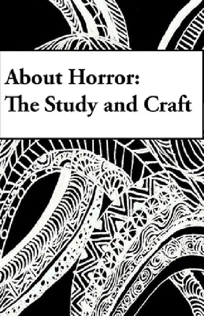 About Horror: The Study and Craft: A Study in Craft by L. Marie Wood