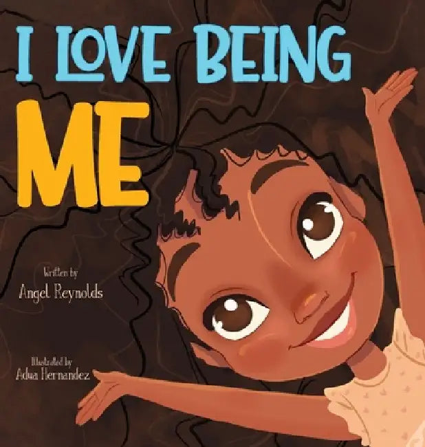 I Love Being Me by Angel Reynolds
