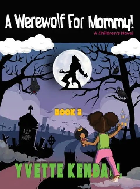 A Werewolf For Mommy!: A Children's Novel by Yvette Kendall