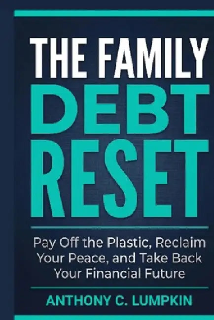 The Family Debt Reset by Anthony C. Lumpkin