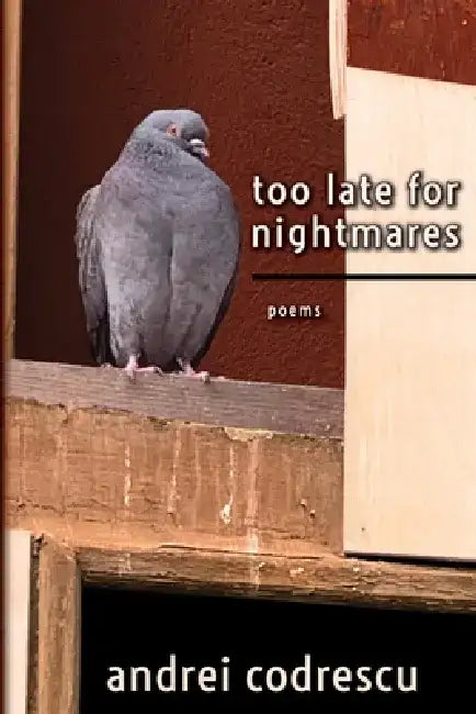 Too Late for Nightmares: Poems by Andrei Codrescu