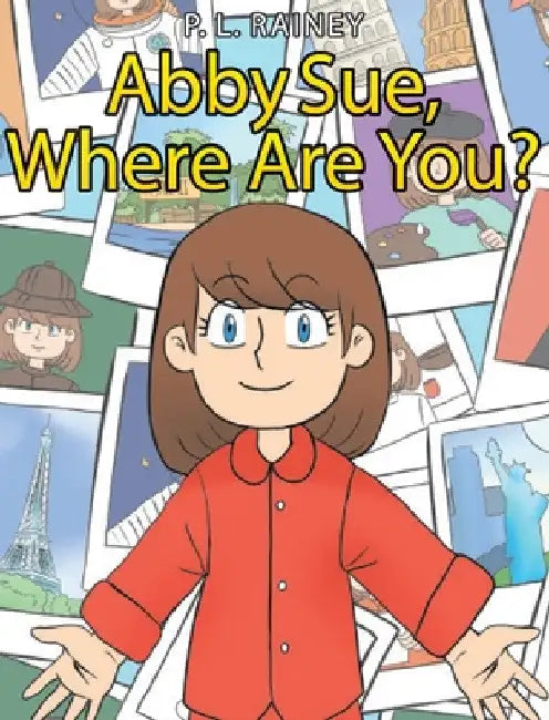 Abby Sue, Where are You? by P. L. Rainey