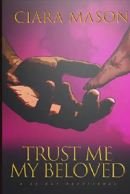 Trust Me My Beloved by Ciara Mason