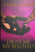 Trust Me My Beloved by Ciara Mason