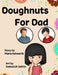 Doughnuts For Dad by Maria Ashworth