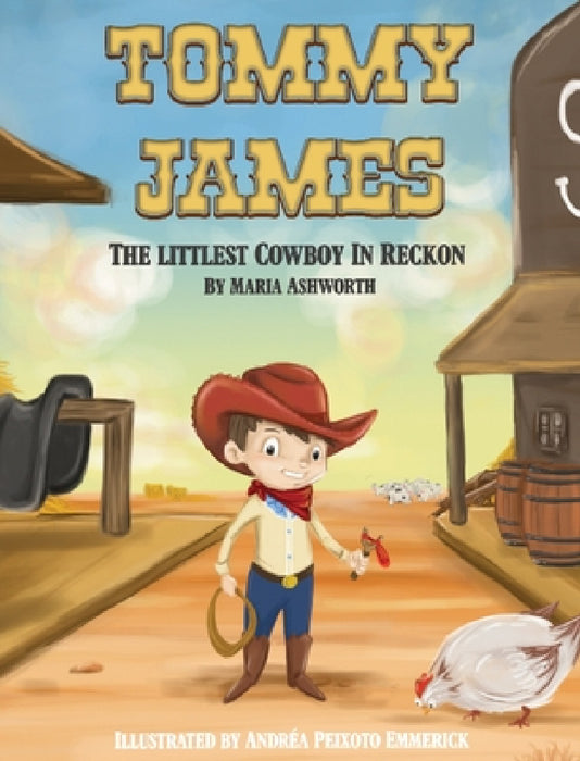 Tommy James The Littlest Cowboy In Reckon by Maria Ashworth, Andrea Peixoto Emmerick