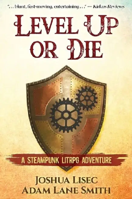 Level Up or Die: A LitRPG Steampunk Adventure by Adam Lane Smith