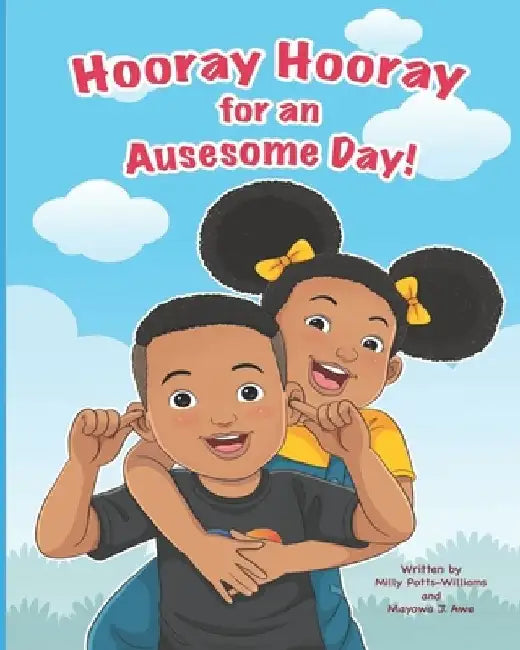Hooray Hooray for an Auesome Day! by Mayowa J. Awe