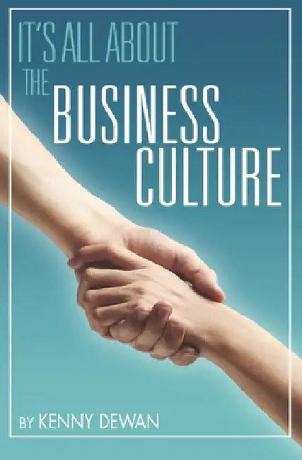 It's All About the Business Culture by Kenny Dewan