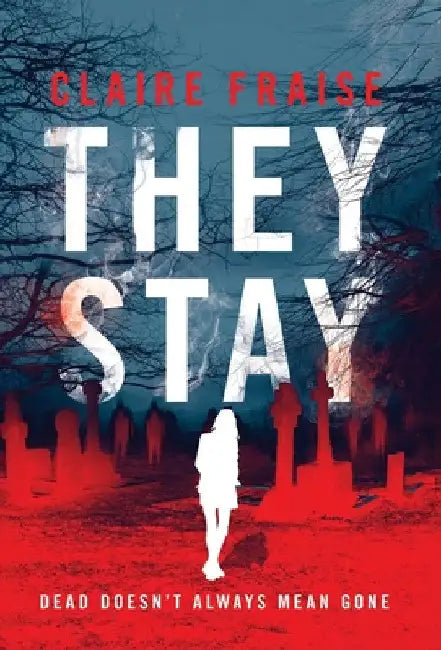 They Stay: A Paranormal Ghost Thriller by Claire Fraise