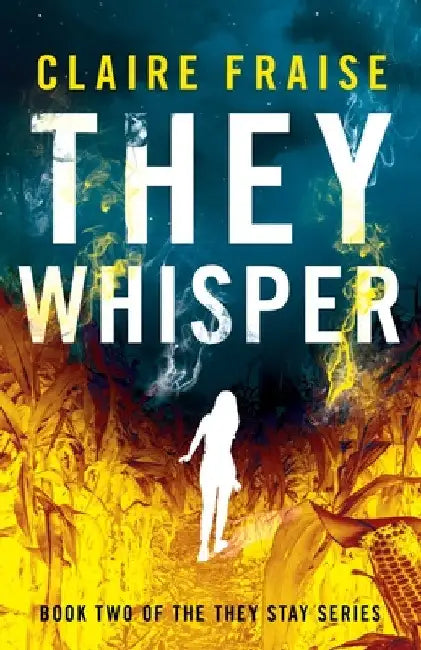 They Whisper: Book 2 of the They Stay Series by Claire Fraise