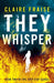 They Whisper: Book 2 of the They Stay Series by Claire Fraise