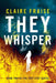 They Whisper by Claire Fraise