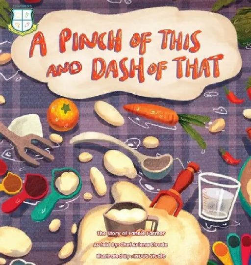 A Pinch of This and a Dash of That: The Story of Fannie Farmer by Arlena M. Strode