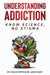 Understanding Addiction: Know Science, No Stigma by Charles Smith