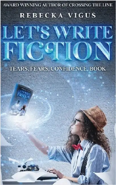 Let's Write Fiction: Tears, Fears, Confidence, Book by Vigus, Rebecka