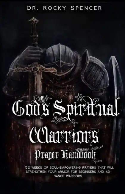 God's Spiritual Warrior's Prayer Handbook by Rocky L. Spencer