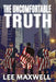The Uncomfortable Truth by Maxwell, Lee