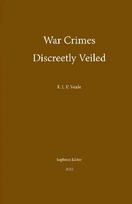 War Crimes Discreetly Veiled by Frederick J. P. Veale