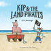 Kip and the Land Pirates by Dan Kane, D. a. Jennings