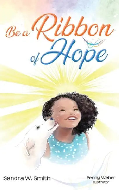 Be a Ribbon of Hope by Sandra Smith